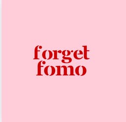 Forget Fomo